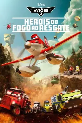 Aviões 2 - Heróis do Fogo ao Resgate
