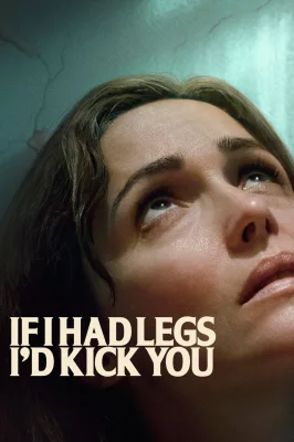 Se Eu Tivesse Pernas, Eu Te Chutaria izle