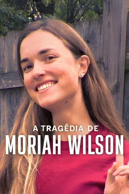 A Tragédia de Moriah Wilson izle